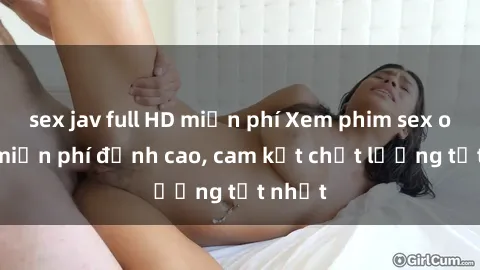 sex jav full HD miễn phí Xem phim sex online miễn phí đỉnh cao, cam kết chất lượng tốt nhất