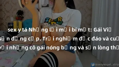 sex y tá Những lời mời bí mật: Gái Việt làm tình ở khách sạn đẳng cấp. Trải nghiệm độc đáo và cuốn hút với những cô gái nóng bỏng và sẵn lòng thỏa mãn mọi nhu cầu của bạn.