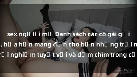sex người mỹ Danh sách các cô gái gọi Việt Nam hấp dẫn, hứa hẹn mang đến cho bạn những trải nghiệm tuyệt vời và đắm chìm trong cảm xúc tuyệt vời.
