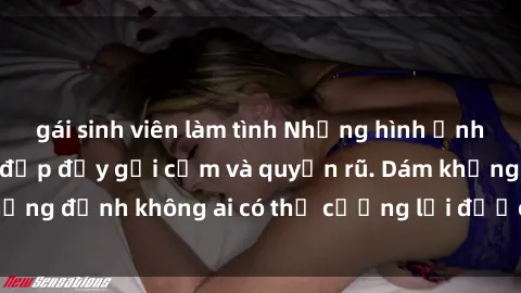 gái sinh viên làm tình Những hình ảnh sex gái Việt xinh đẹp đầy gợi cảm và quyến rũ. Dám khẳng định không ai có thể cưỡng lại được vẻ đẹp của họ.