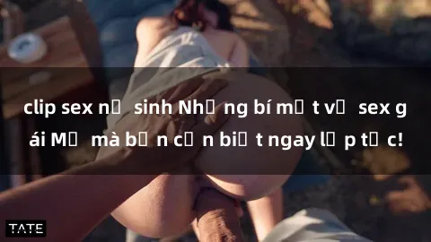 clip sex nữ sinh Những bí mật về sex gái Mỹ mà bạn cần biết ngay lập tức!