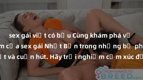 sex gái việt có bầu Cùng khám phá vẻ đẹp và sức gợi cảm của sex gái Nhật Bản trong những bộ phim đầy nghệ thuật và cuốn hút. Hãy trải nghiệm cảm xúc đầy mới mẻ và sống động từ những cảnh quay tinh tế 