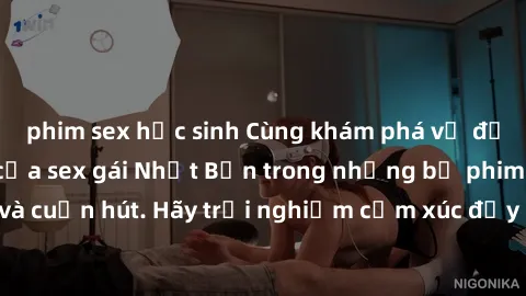 phim sex học sinh Cùng khám phá vẻ đẹp và sức gợi cảm của sex gái Nhật Bản trong những bộ phim đầy nghệ thuật và cuốn hút. Hãy trải nghiệm cảm xúc đầy mới mẻ và sống động từ những cảnh quay tinh tế và