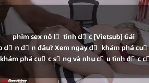 phim sex nô lệ tình dục [Vietsub] Gái mại dâm châu Á hấp dẫn đến đâu? Xem ngay để khám phá cuộc sống và nhu cầu tình dục của họ!