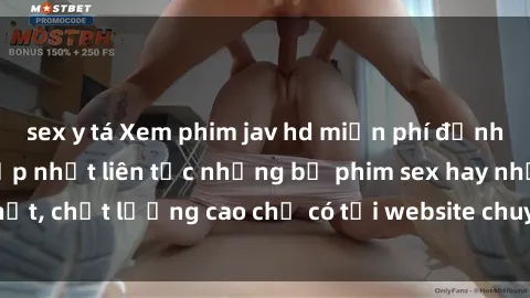 sex y tá Xem phim jav hd miễn phí đỉnh cao không che - Cập nhật liên tục những bộ phim sex hay nhất, chất lượng cao chỉ có tại website chuyên nghiệp hàng đầu.
