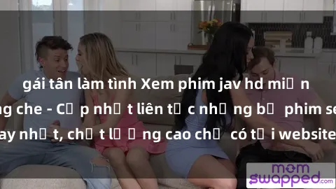 gái tân làm tình Xem phim jav hd miễn phí đỉnh cao không che - Cập nhật liên tục những bộ phim sex hay nhất, chất lượng cao chỉ có tại website chuyên nghiệp hàng đầu.