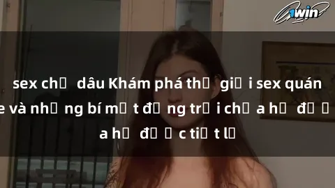 sex chị dâu Khám phá thế giới sex quán karaoke và những bí mật động trời chưa hề được tiết lộ