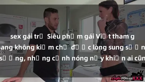 sex gái trẻ Siêu phẩm gái Việt tham gia trong buổi gangbang không kiềm chế được lòng sung sướng, những cảnh nóng nảy khiến ai cũng phải mãn nhãn