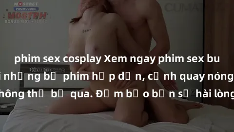 phim sex cosplay Xem ngay phim sex bukkake hàng đầu với những bộ phim hấp dẫn, cảnh quay nóng bỏng không thể bỏ qua. Đảm bảo bạn sẽ hài lòng với trải nghiệm mới lạ này!