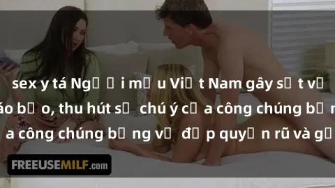 sex y tá Người mẫu Việt Nam gây sốt với loạt shoot ảnh táo bạo, thu hút sự chú ý của công chúng bằng vẻ đẹp quyến rũ và gợi cảm.