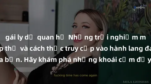 gái ly dị quan hệ Những trải nghiệm mới lạ với sex tập thể và cách thức truy cập vào hành lang đam mê của bạn. Hãy khám phá những khoái cảm đầy kích thích với tập thể hấp dẫn!