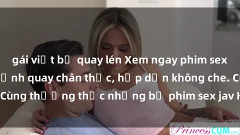 gái việt bị quay lén Xem ngay phim sex jav HD với những cảnh quay chân thực, hấp dẫn không che. Cùng thưởng thức những bộ phim sex jav HD hot nhất hiện nay!